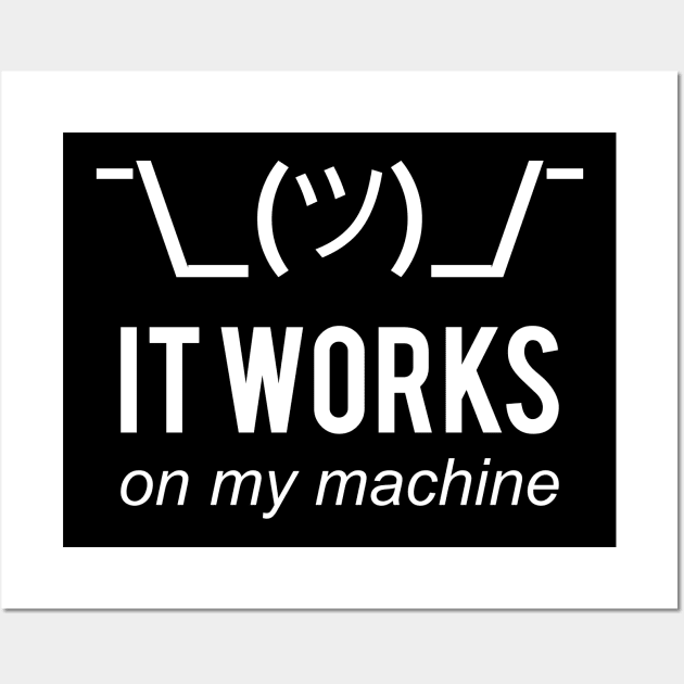 It Works On My Machine Funny White Design for Programmers Wall Art by geeksta